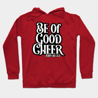 Be of Good Cheer - John 16:33 Hoodie